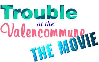 Trouble at the Valencommune: THE MOVIE